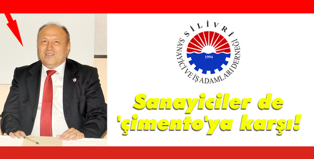 Sanayiciler de 'çimento'ya karşı!