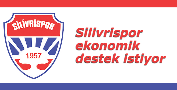 Silivrispor ekonomik destek istiyor