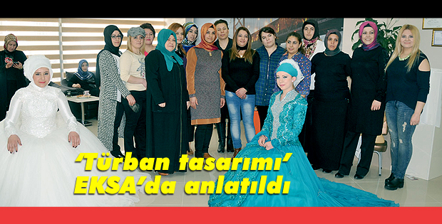 Türban tasarımı EKSAda anlatıldı