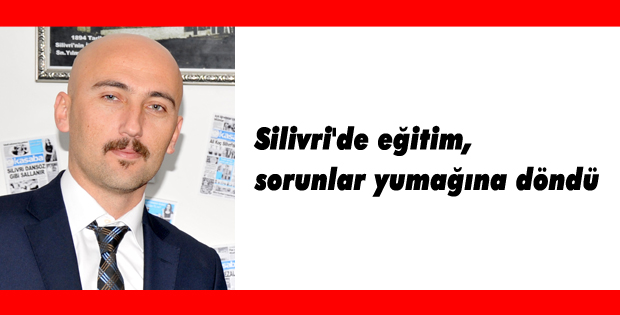 Silivri'de eğitim sorunlar yumağına döndü