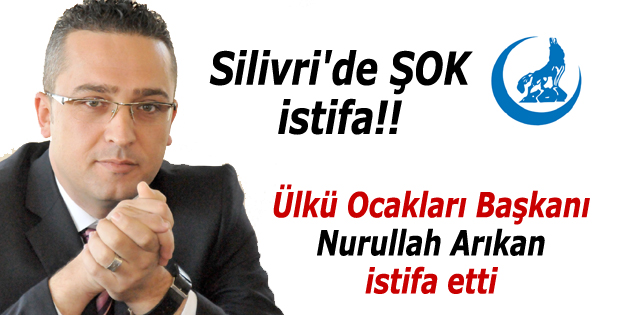 Silivri Ülkü Ocakları Başkanı istifa etti