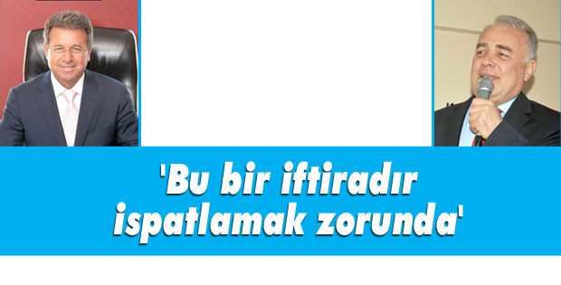 'Bu bir iftiradır ispatlamak zorunda'