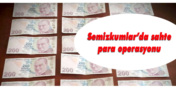 Semizkumlarda sahte para operasyonu