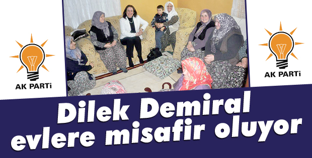 Dilek Demiral evlere misafir oluyor