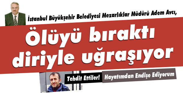 Ölüyü bıraktı diriyle uğraşıyor!
