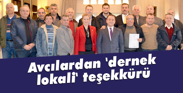 Avcılardan 'dernek lokali' teşekkürü