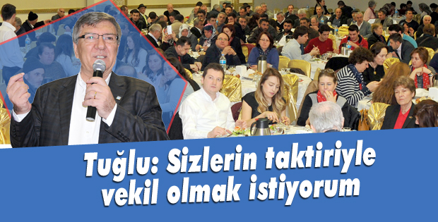 Tuğlu: Sizlerin taktiriyle vekil olmak istiyorum