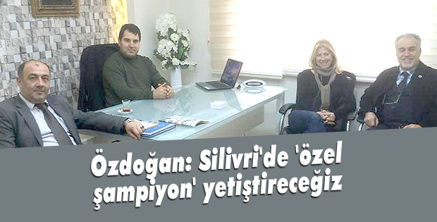 Özdoğan: Silivri'de 'özel şampiyon' yetiştireceğiz