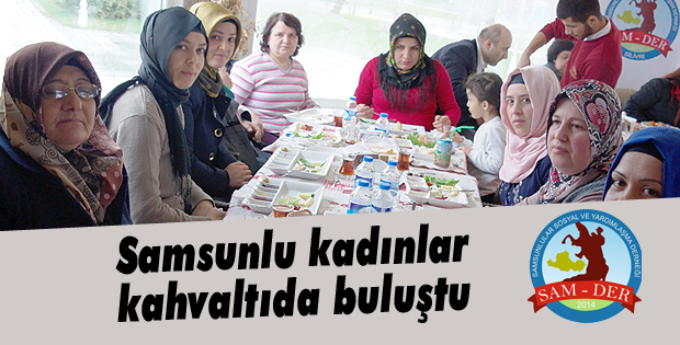 Samsunlu kadınlar kahvaltıda buluştu