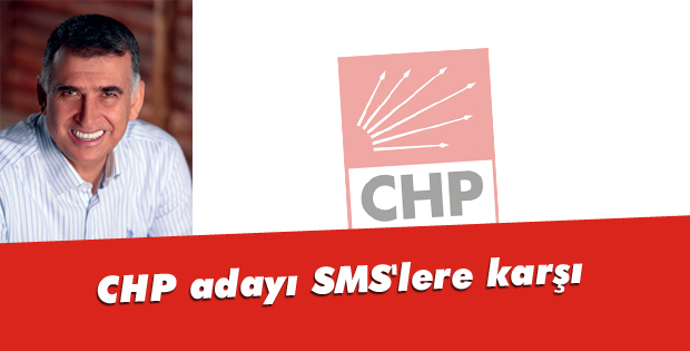 CHP adayı SMS'lere karşı