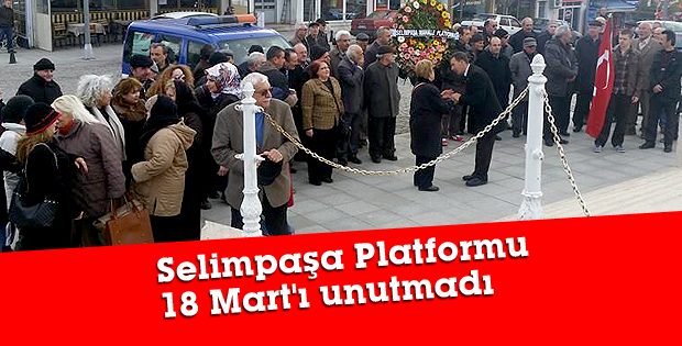 Selimpaşa Platformu 18 Mart'ı unutmadı
