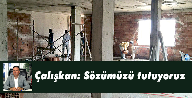 Çalışkan: Sözümüzü tutuyoruz