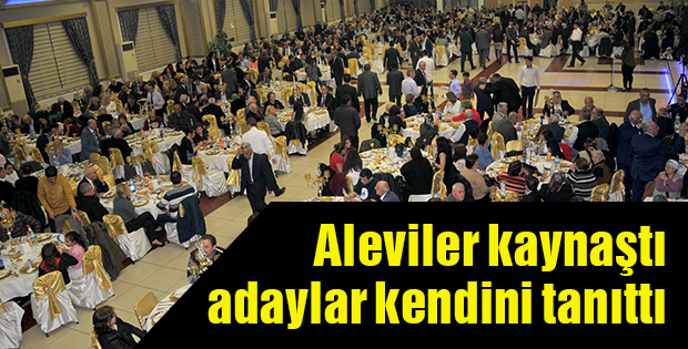 Aleviler kaynaştı adaylar kendini tanıttı