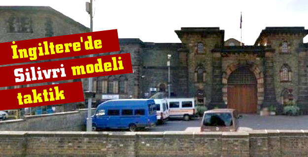 İngiltere'de Silivri modeli taktik...