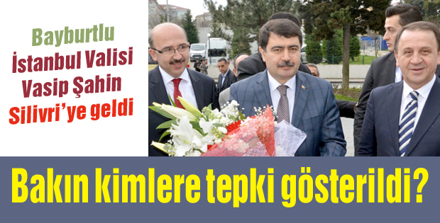 Bayburtlu İstanbul Valisi Vasip Şahin Silivriye geldi