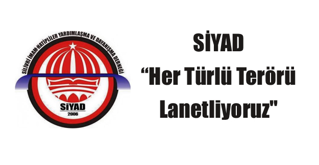 SİYAD: 'Her Türlü Terörü Lanetliyoruz'
