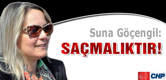 Suna Göçengil, Saçmalıktır!