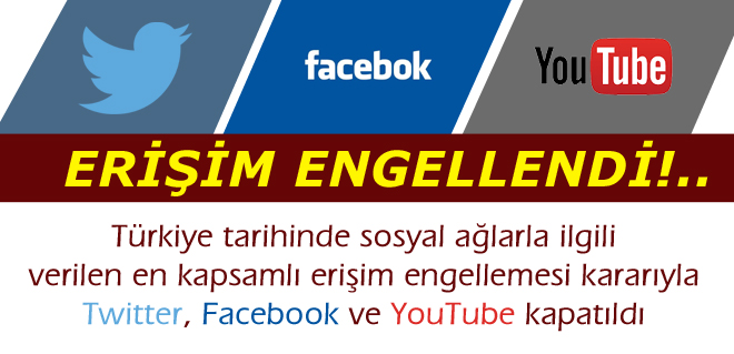 Twitter, Facebook ve Youtube'ye erişim engellendi