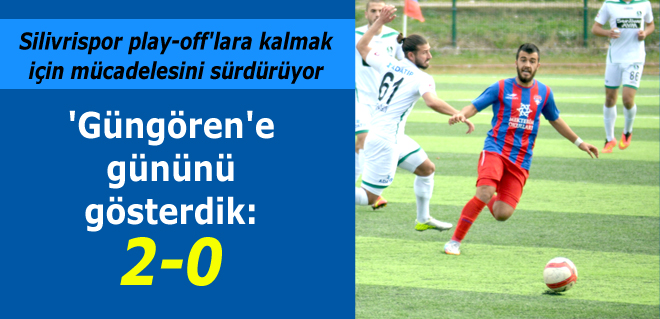 Silivrispor'dan Güngören'e 2 gol