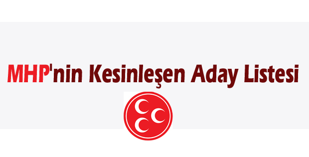 MHP'nin kesinleşen listesi