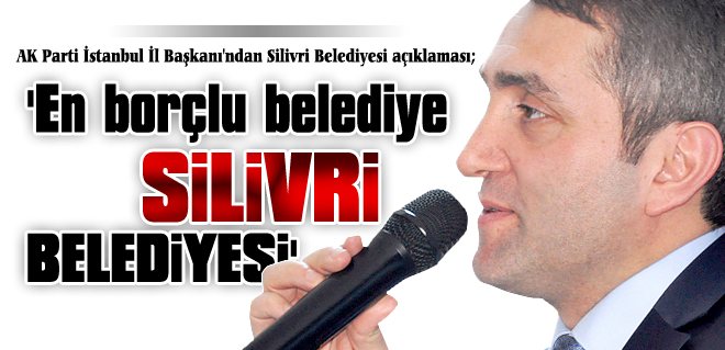 'En borçlu belediye Silivri Belediyesi'