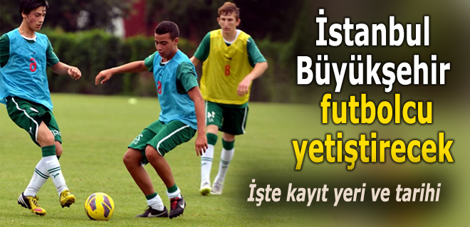 Büyükşehir futbolcu yetiştirecek