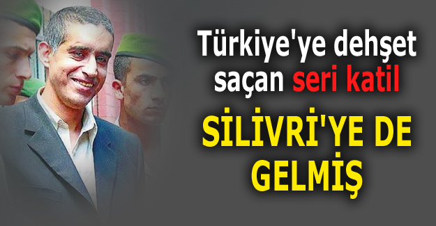 Seri katilin Silivri hikayesi