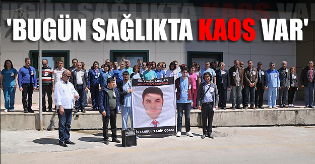 'Bugün sağlıkta kaos var'