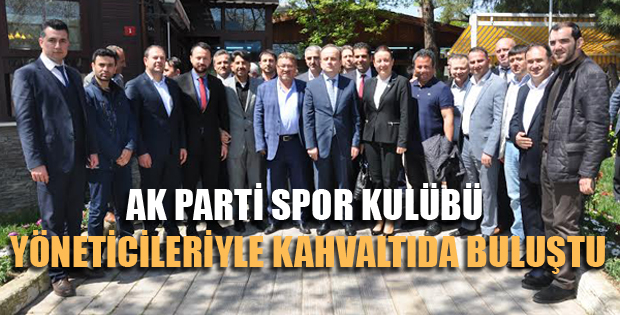 AK Parti spor kulübü yöneticileriyle kahvaltıda buluştu
