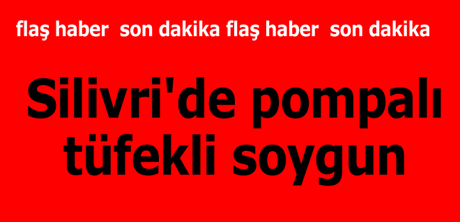 Silivri'de benzin istasyonunda soygun!