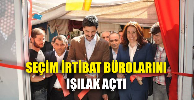 Seçim irtibat bürolarını ışılak açtı