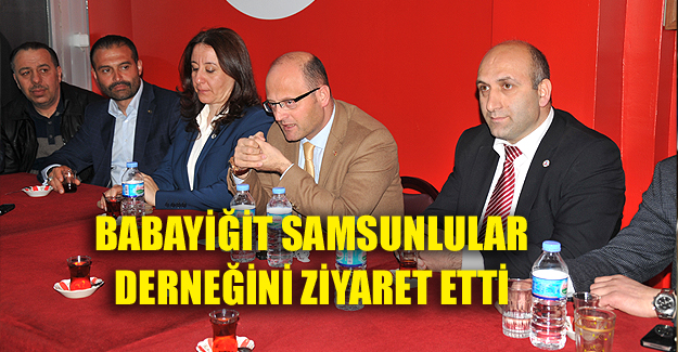 Babayiğit Samsunlular Derneğini Ziyaret etti