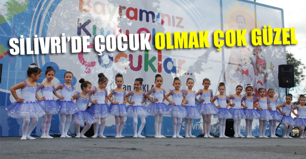 Silivri'de çocuk olmak çok güzel