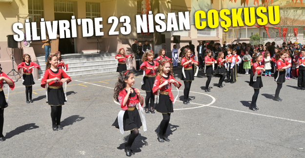 Silivri'de 23 Nisan coşkusu