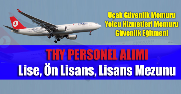THY Personel Alımı Başvuruları Lise, Ön Lisans ve Lisans Mezunu Nisan 2015