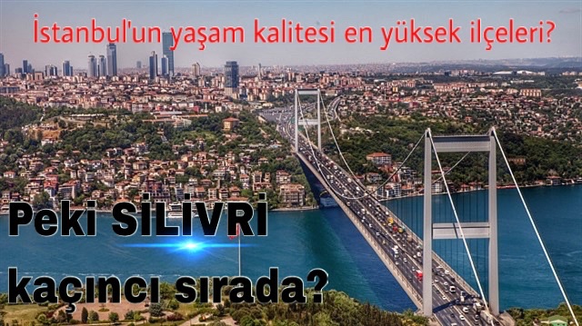 Silivri'de ne kadar yaşanılabilir?