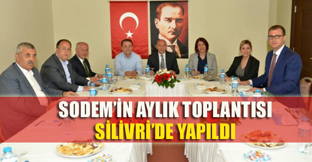 SODEM'in aylık toplantısı Silivri'de yapıldı