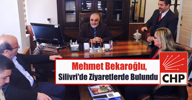 Mehmet Bekaroğlu, Silivri'de ziyaretlerde bulundu