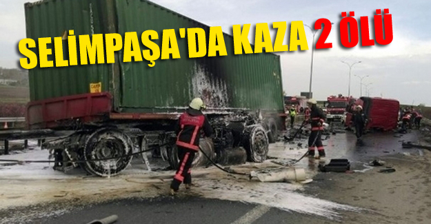 Selimpaşa'da kaza 2 ölü