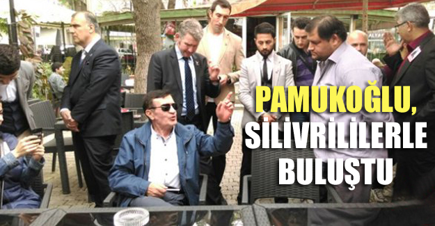 Pamukoğlu, Silivrililerle Buluştu