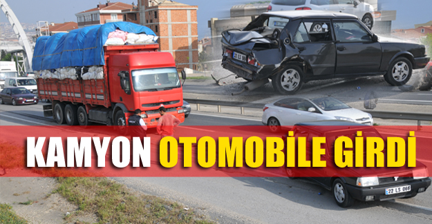 Kamyon otomobile girdi