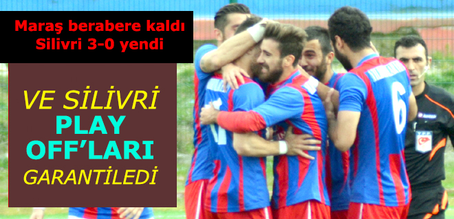 Ve Silivri Play-Off'ları oynayacak