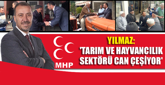 Yılmaz: 'Tarım ve Hayvancılık sektörü can çeşiyor'