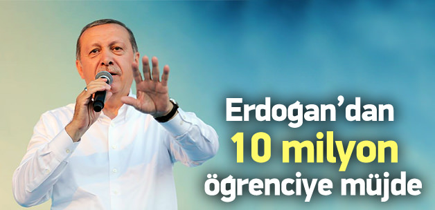 Erdoğan'dan 10 milyon öğrenciye müjde
