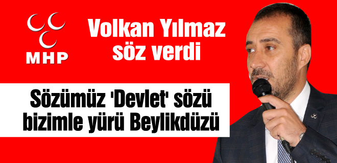 MHP adayı Volkan Yılmaz söz verdi