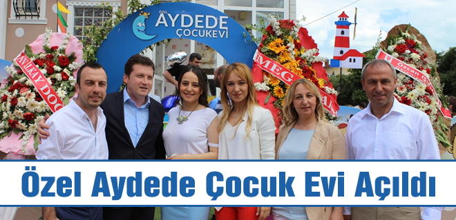 Özel Aydede Çocuk Evi Açıldı