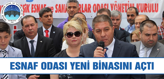 ESNAF ODASI YENİ BİNASINI AÇTI