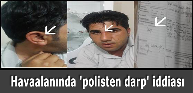 Havaalanında polisten darp iddiası