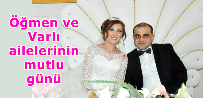 Öğmen ve Varlı ailelerinin mutlu günü