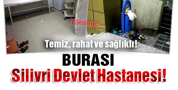 Silivri Devlet Hastanesi çöplük içinde!